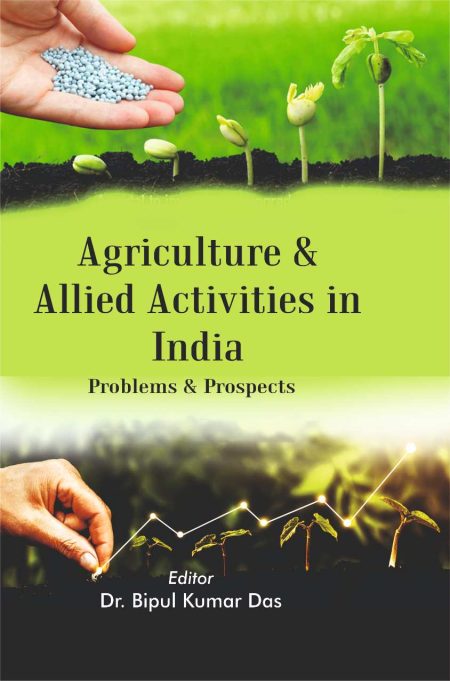 Agriculture & Allied Activities in India: Problems & Prospects